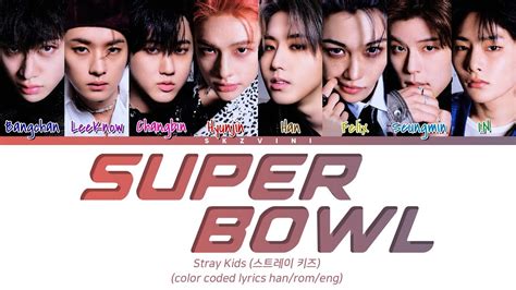 super bowl skz lyrics|Stray Kids – Super Bowl Lyrics (Color Coded Lyrics Eng/Rom/Han)